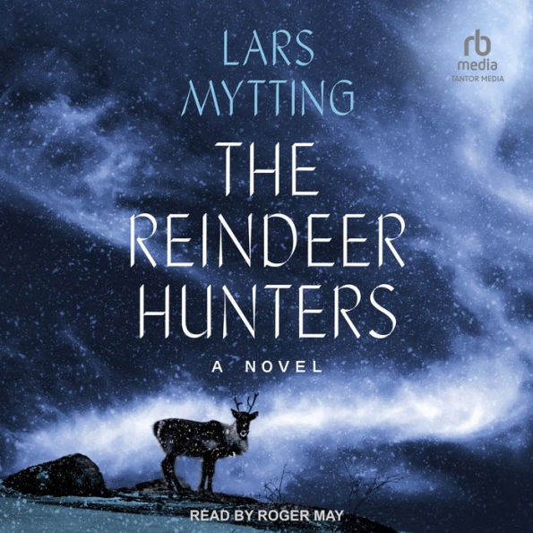 The Reindeer Hunters: A Novel
