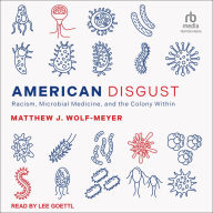 American Disgust: Racism, Microbial Medicine, and the Colony Within