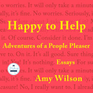 Happy to Help: Adventures of a People Pleaser