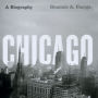Chicago: A Biography