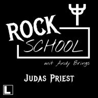 Judas Priest - Rock School mit Andy Brings, Folge 9 (ungekürzt)