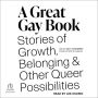 A Great Gay Book: Stories of Growth, Belonging, and Other Queer Possibilities