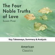 The Four Noble Truths of Love by Susan Piver: key Takeaways, Summary & Analysis
