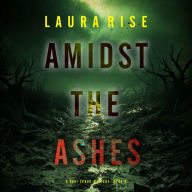 Amidst the Ashes (A Tori Spark FBI Suspense Thriller-Book Three): Digitally narrated using a synthesized voice