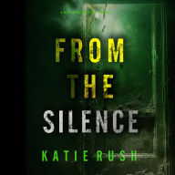 From The Silence (A Dirk King FBI Suspense Thriller-Book 4): Digitally narrated using a synthesized voice