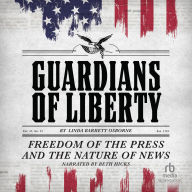 Guardians of Liberty: Freedom of the Press and the Nature of News