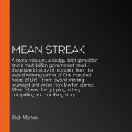 Mean Streak: A moral vacuum, a dodgy debt generator and a multi-billion government fraud - the powerful story of robodebt from the award winning author of One Hundred Years of Dirt - From award-winning journalist and writer Rick Morton comes Mean Streak,