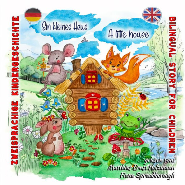 Ein kleines Haus - A little house: Zweisprachige Kindergeschichte