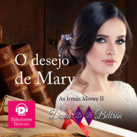 O desejo de Mary (Versão brasileira): Se existe uma pessoa que quer te ajudar, não a rejeite...