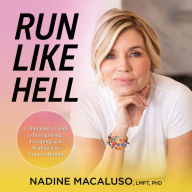 Run Like Hell: A Therapist's Guide to Recognizing, Escaping, and Healing from Trauma Bonds