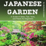 Japanese Garden: A Guide of Ideas, Tips, Tools, and Plants for Beginners