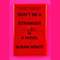 Don't Be a Stranger: A Novel