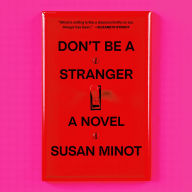 Don't Be a Stranger: A Novel