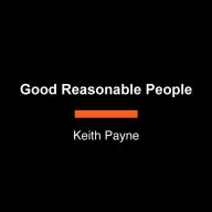 Good Reasonable People: The Psychology Behind America's Dangerous Divide