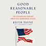 Good Reasonable People: The Psychology Behind America's Dangerous Divide