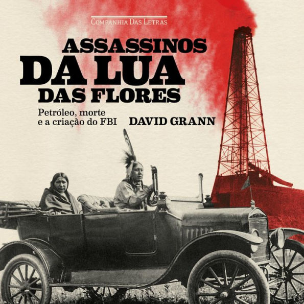 Assassinos da Lua das Flores: Petróleo, morte e a origem do FBI