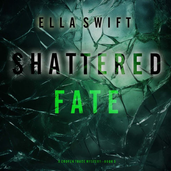Shattered Fate (A Cooper Trace FBI Suspense Thriller-Book 5): Digitally narrated using a synthesized voice