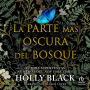 La parte más oscura del bosque (The Darkest Part of the Forest)