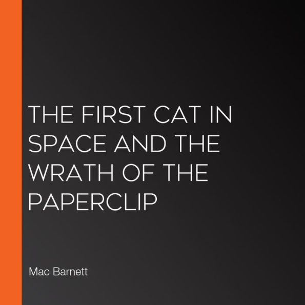 The First Cat in Space and the Wrath of the Paperclip