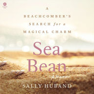 Sea Bean: A Beachcomber's Search for a Magical Charm-A Memoir