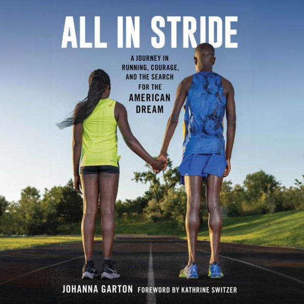 All in Stride: A Journey in Running, Courage, and the Search for the American Dream