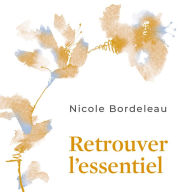 Retrouver l'essentiel: donner un sens à notre existence