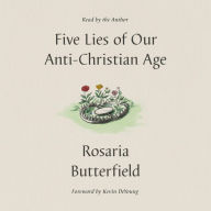 Five Lies of Our Anti-Christian Age