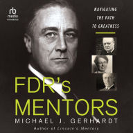 FDR's Mentors: Navigating the Path to Greatness