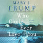 Who Could Ever Love You: A Family Memoir