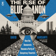 The Rise of BlueAnon: How the Democrats Became a Party of Conspiracy Theorists