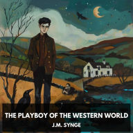 Playboy of the Western World, The (Unabridged)