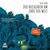 Der Buchladen am Ende der Welt: Eine wahre Geschichte über ein abenteuerliches Leben und die Liebe zum Lesen (Abridged)