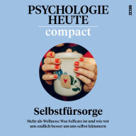 Psychologie Heute Compact 75: Selbstfürsorge (Abridged)