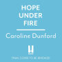 Hope Under Fire: Hope Stapleford Adventure 4