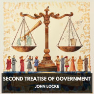 Second Treatise of Government ( Unabridged )