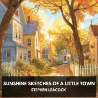 Sunshine Sketches of a Little Town (Unabridged)