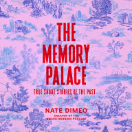 The Memory Palace: True Short Stories of the Past