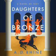 Daughters of Bronze: A Novel of Troy