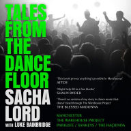 Download pdf textbook Tales from the Dancefloor: Manchester / The Warehouse Project / Parklife / Sankeys / The Haçienda by Sacha Lord, Luke Bainbridge (English literature) 9780008656355 RTF FB2 PDB