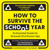 How to Survive the School Year: The hilarious new book for parents and teachers from the Sunday Times bestselling authors and hosts of Two Mr Ps in a Pod(cast)