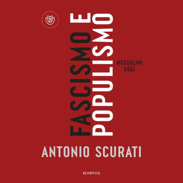 Fascismo e Populismo: Mussolini oggi