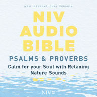 NIV Audio Bible, Psalms and Proverbs: Calm for Your Soul, with Relaxing Nature Sounds