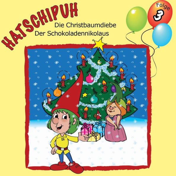 Hatschipuh - Die Christbaumdiebe & Der Schokoladennikolaus