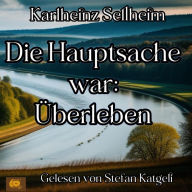 Die Hauptsache war: Überleben (Abridged)