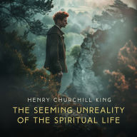 The Seeming Unreality of the Spiritual Life