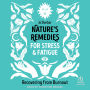 Nature's Remedies for Stress and Fatigue: Recovering from Burnout