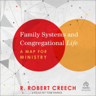Family Systems and Congregational Life: A Map for Ministry