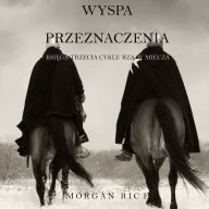 Wyspa Przeznaczenia (Ksi¿ga Trzecia Cyklu Rz¿dy Miecza): Cyfrowa narracja przy u¿yciu syntezowanego g¿osu