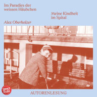 Im Paradies der weissen Häubchen: Meine Kindheit im Spital