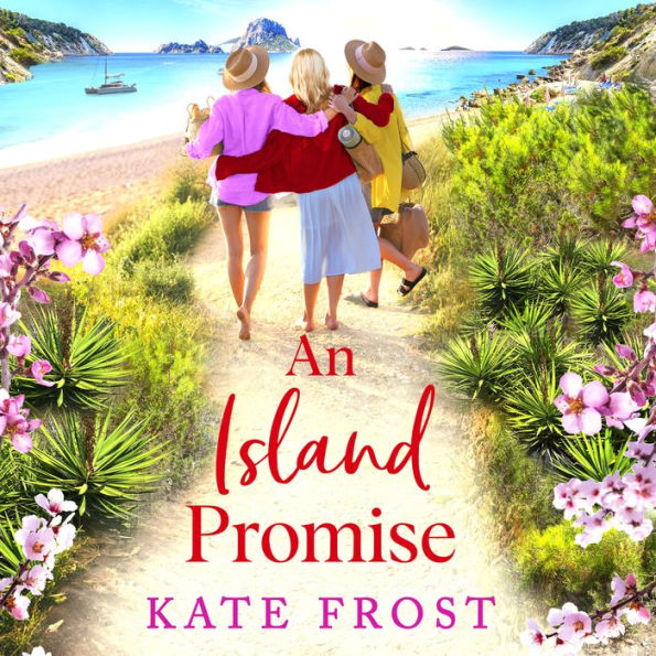 An Island Promise: The BRAND NEW sun-drenched getaway romance from Kate Frost for summer 2024